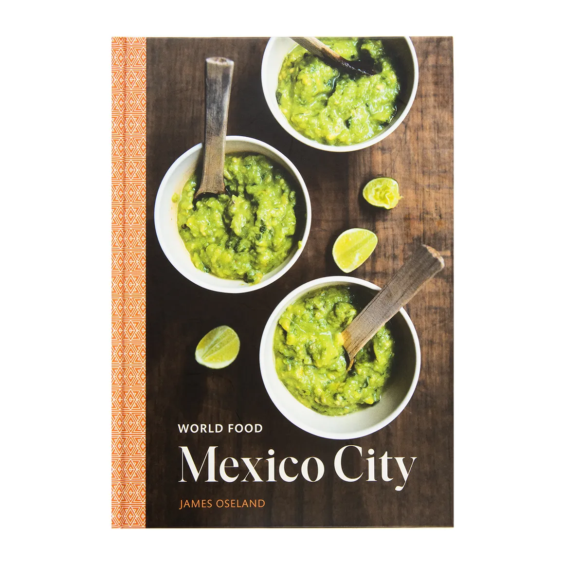 World Food: Mexico City: A Mexican Cookbook - Heritage Recipes for Classic Home Cooking