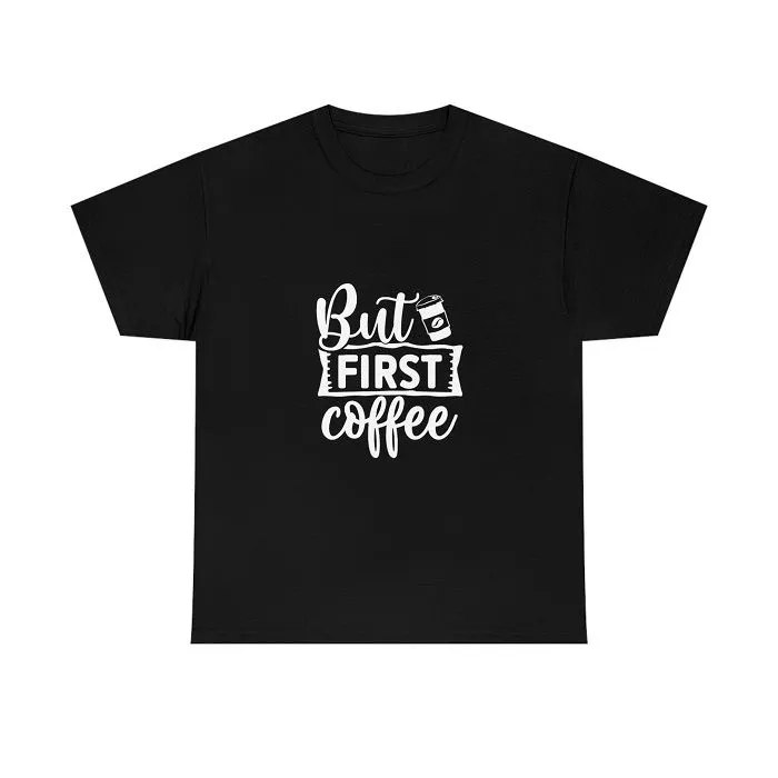 But First Coffee Unisex T-Shirt
