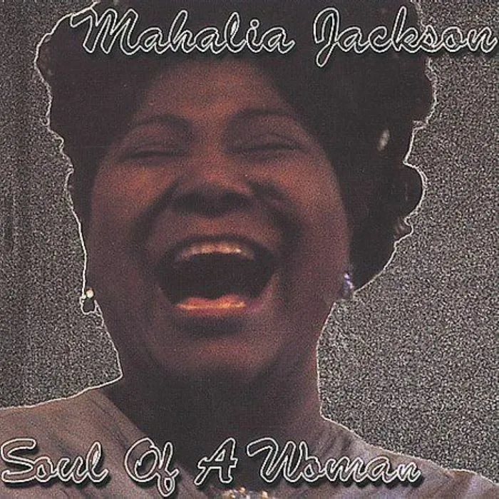 Mahalia Jackson - Soul Of A Woman