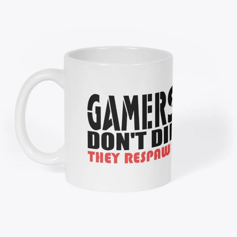 Gamers Don't Die Coffee Mug
