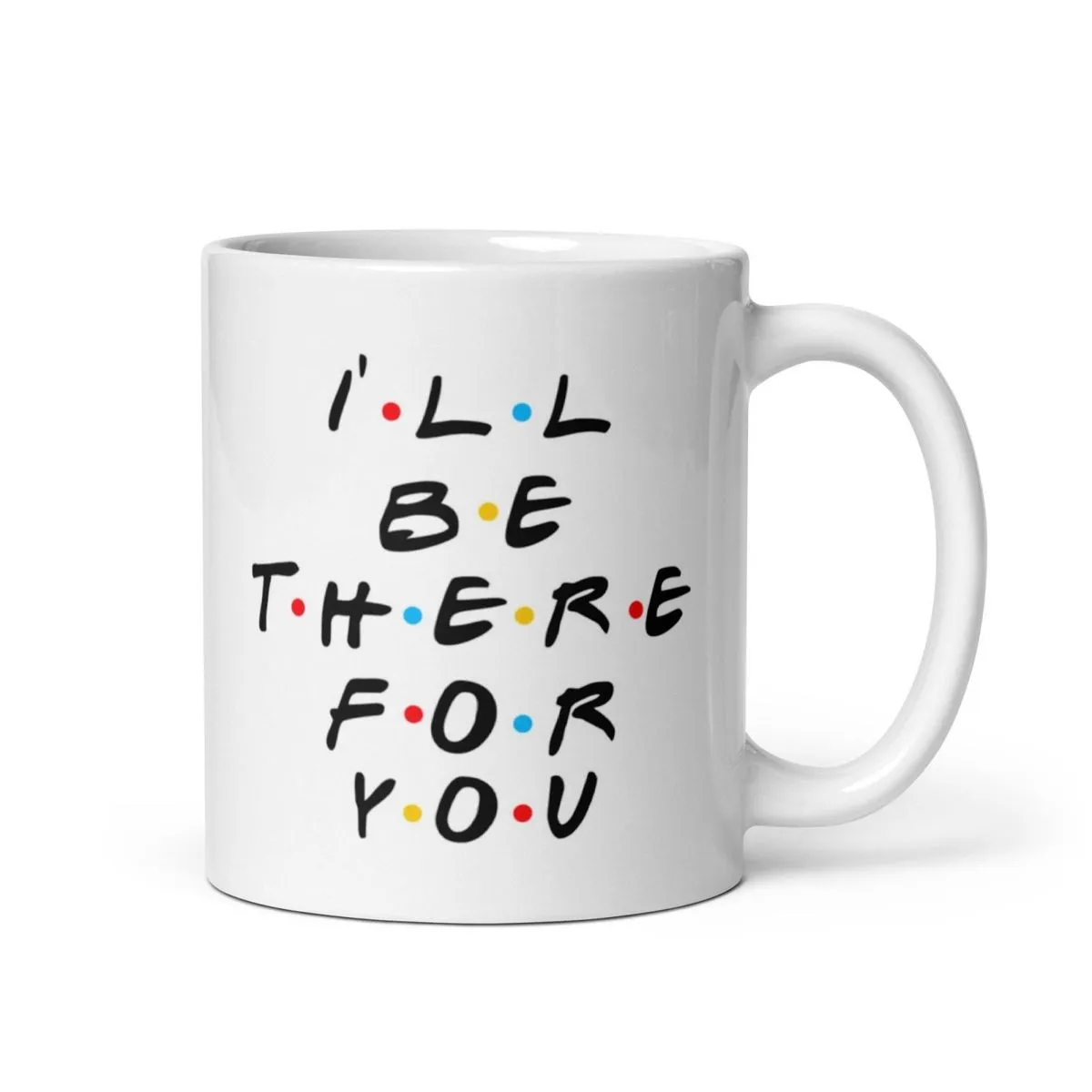 Imaging Architects Ill Be there for You Friends White glossy mug