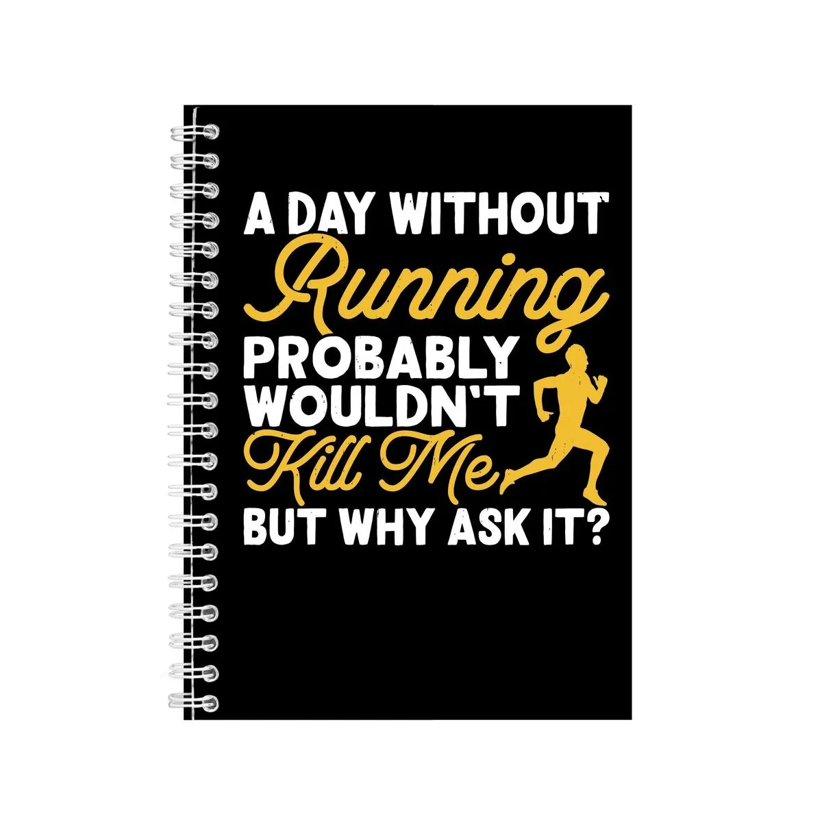 Day Without A5 Notebook Spiral Lined Running Graphic Saying Notepad Gift176