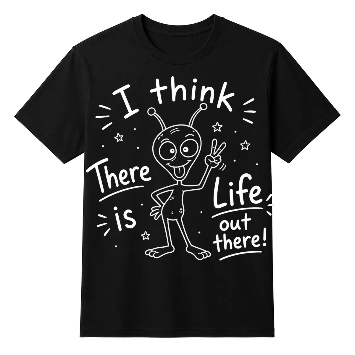 I Think There Is Alien Life Unisex T-shirt