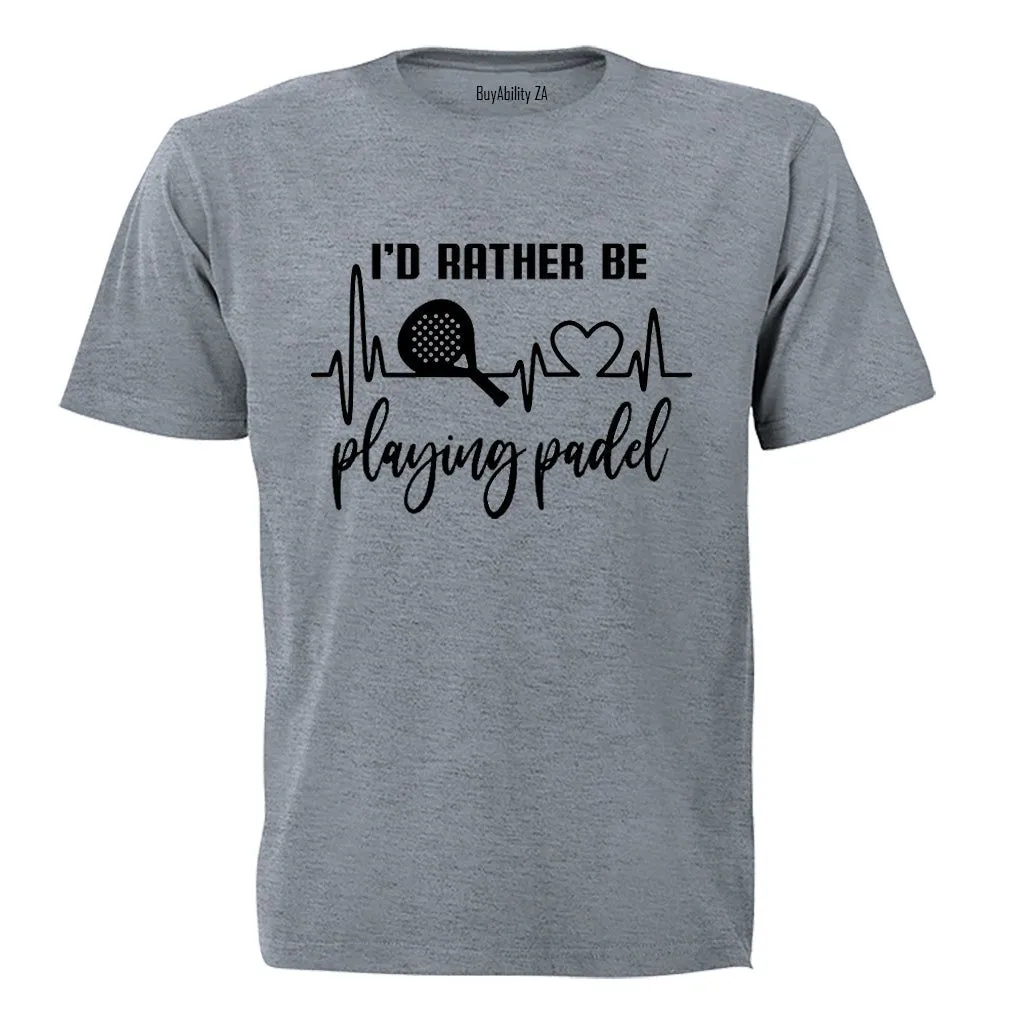 Rather Be Playing Padel - Adults - T-Shirt