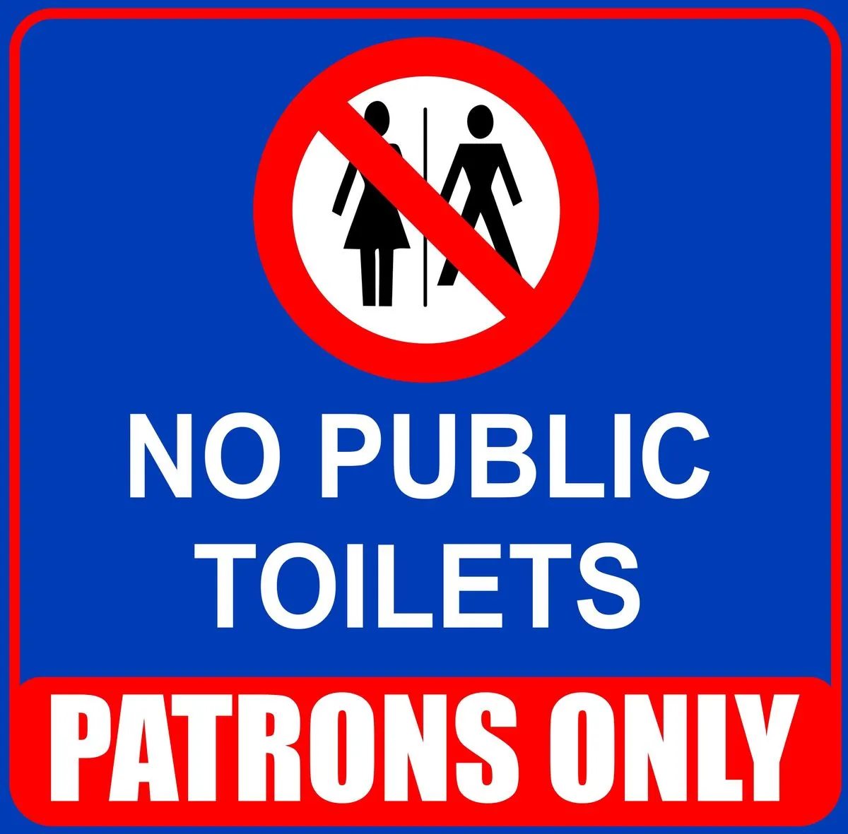 No Public Toilets Patrons Only 29x29cm Sign - 2 Pack.