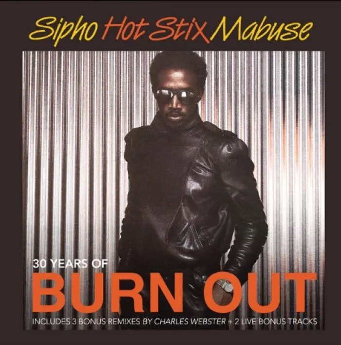 Sipho 'Hotstix' Mabuse - 30 Years Of Burnout