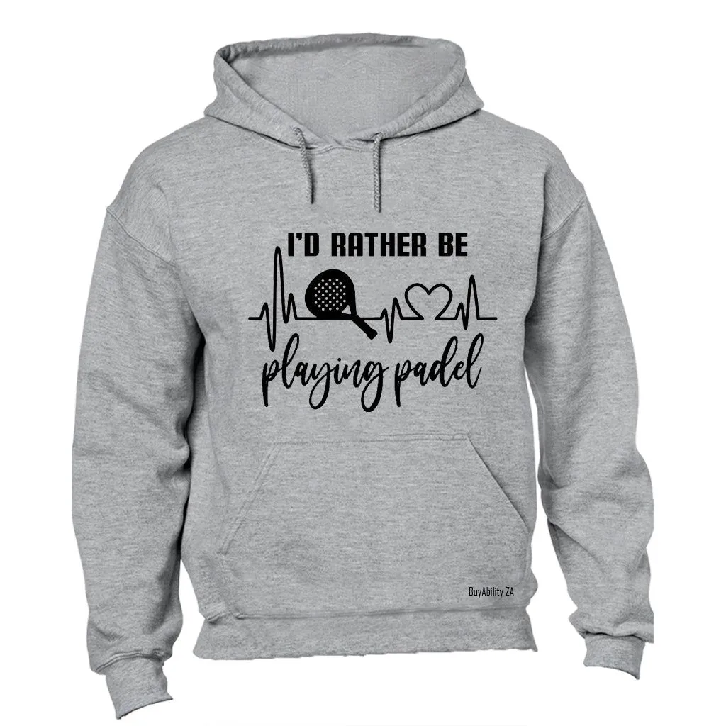 Rather Be Playing Padel - Hoodie
