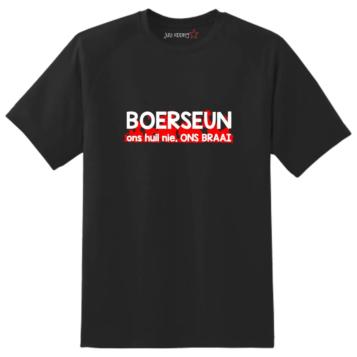 Just Kidding Kids - Boerseun Ons Huil Nie Ons Braai - Short Sleeve T-Shirt