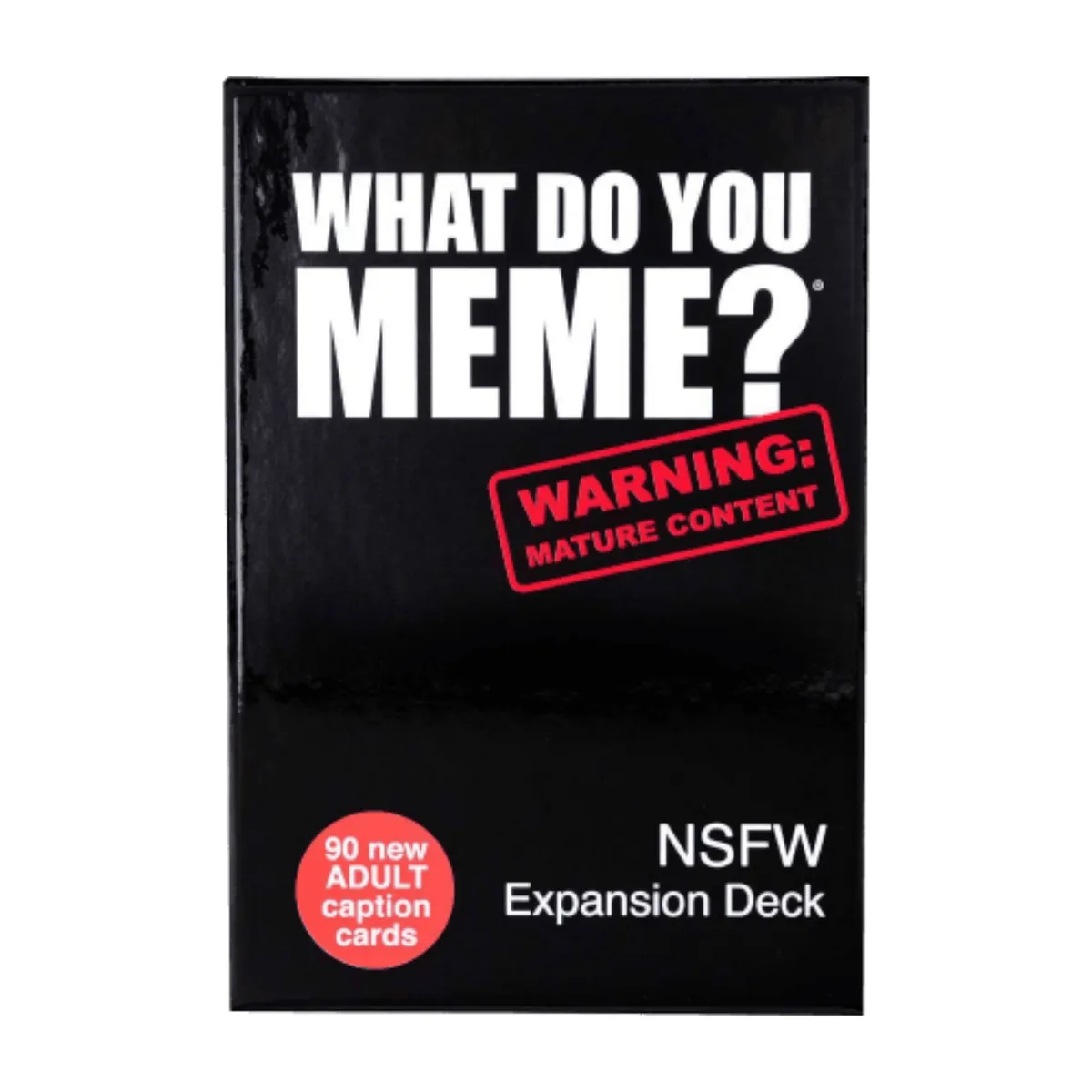 What Do You Meme? - New 90 Cards Adult Mature NSFW Expansion Pack