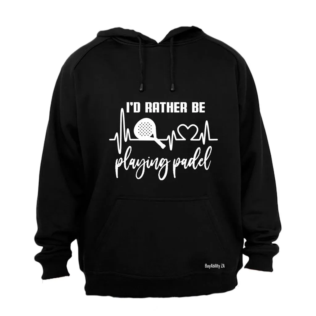 Rather Be Playing Padel - Hoodie