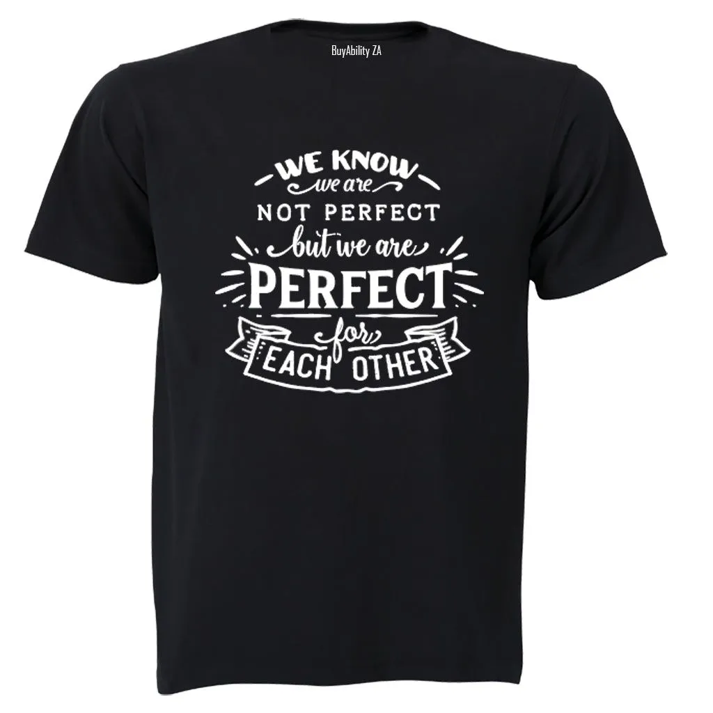 Perfect for Each Other! - Adults - T-Shirt