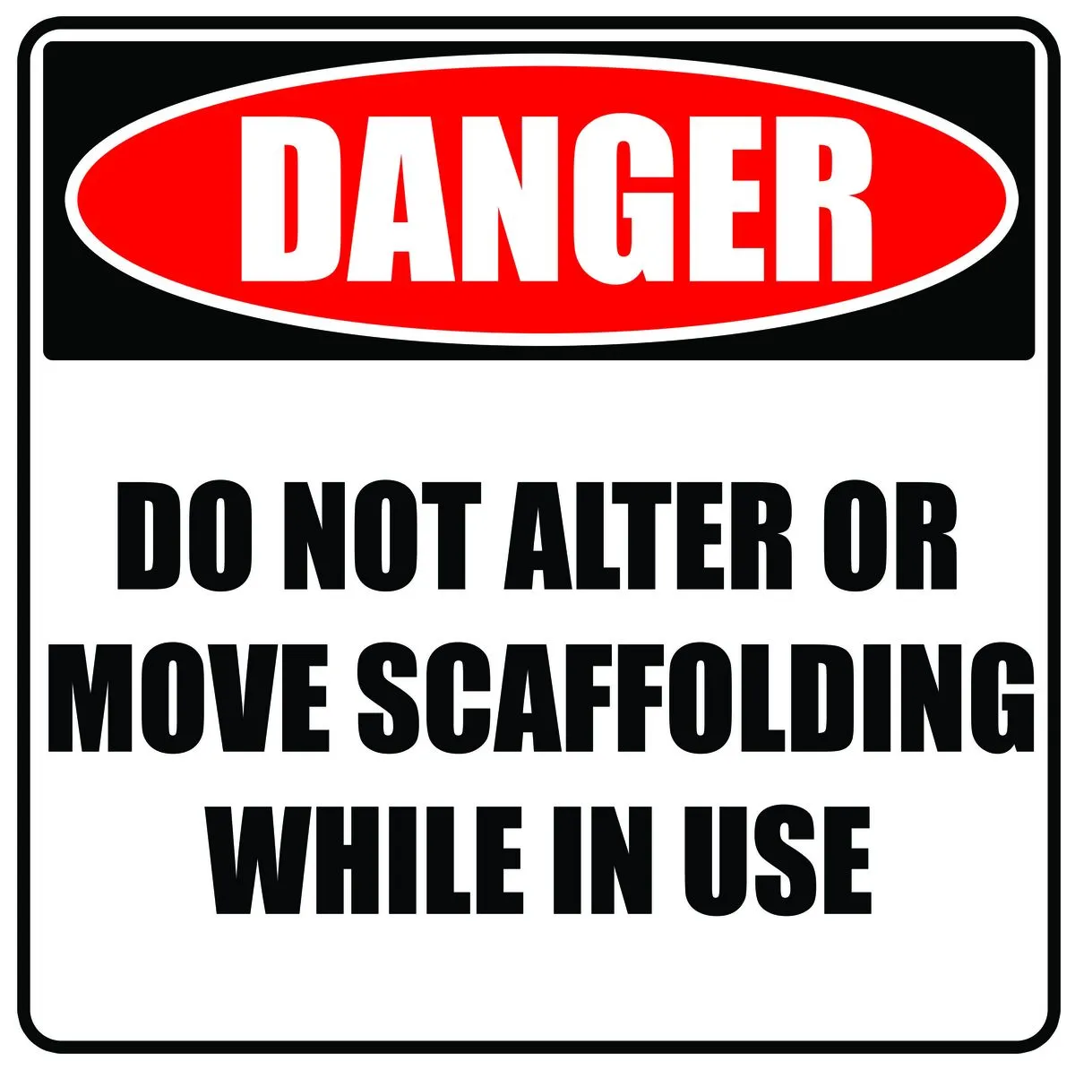 Danger Do Not Alter Or Move Scaffolding While In Use 19x19cm Sign-6 Pack.