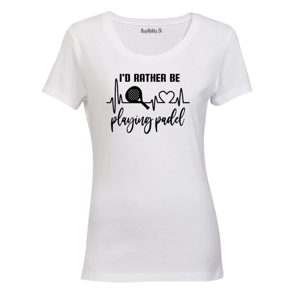 Rather Be Playing Padel - T-Shirt