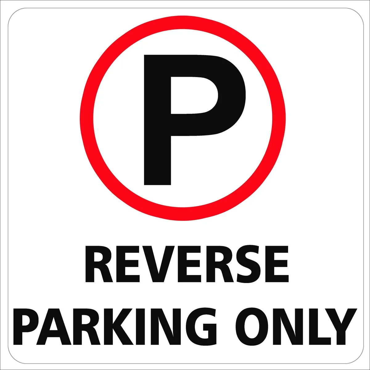 Reverse parking Only 44x44cm Sign