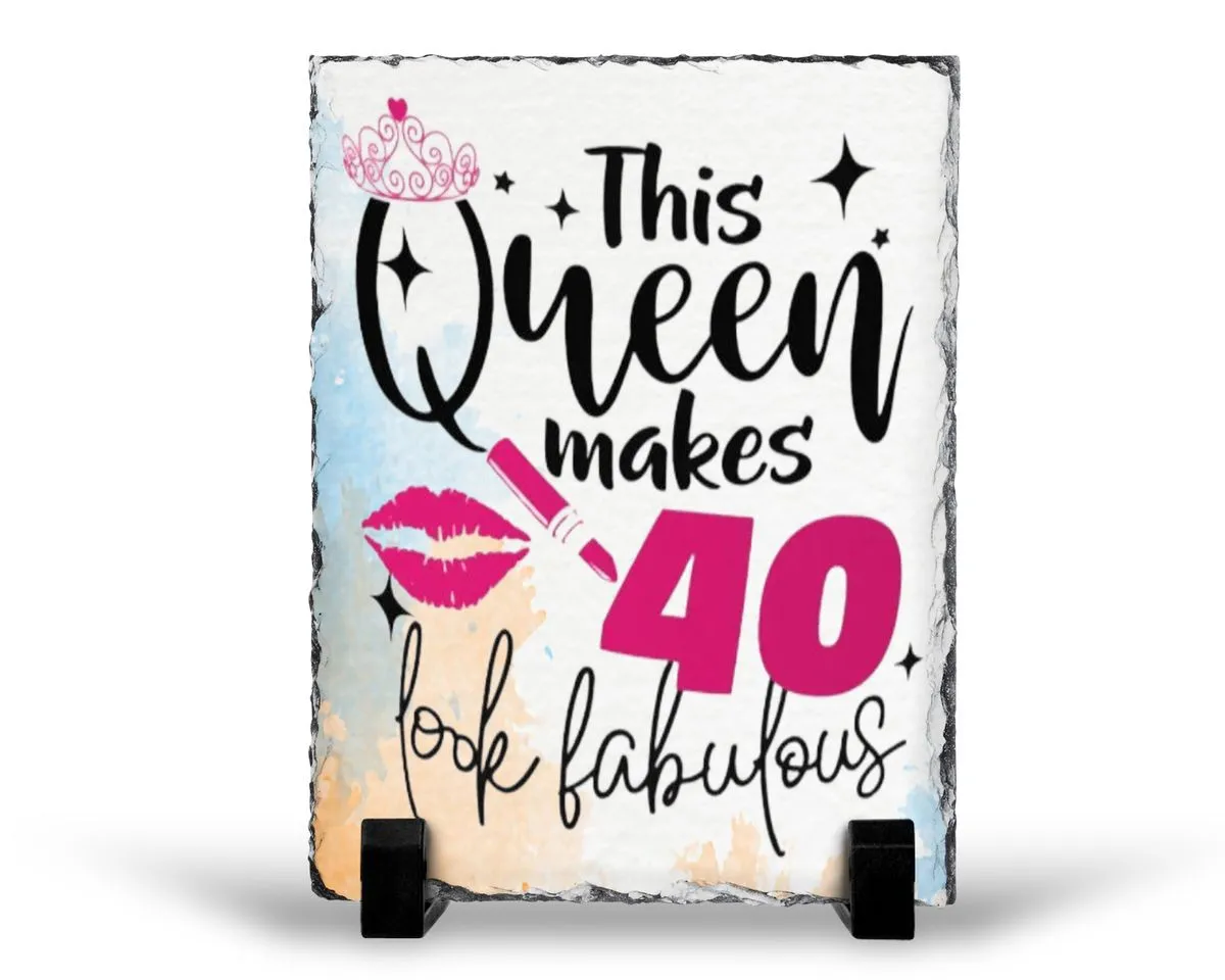 This queen makes 40 look fabulous Rectanglular Rock slate