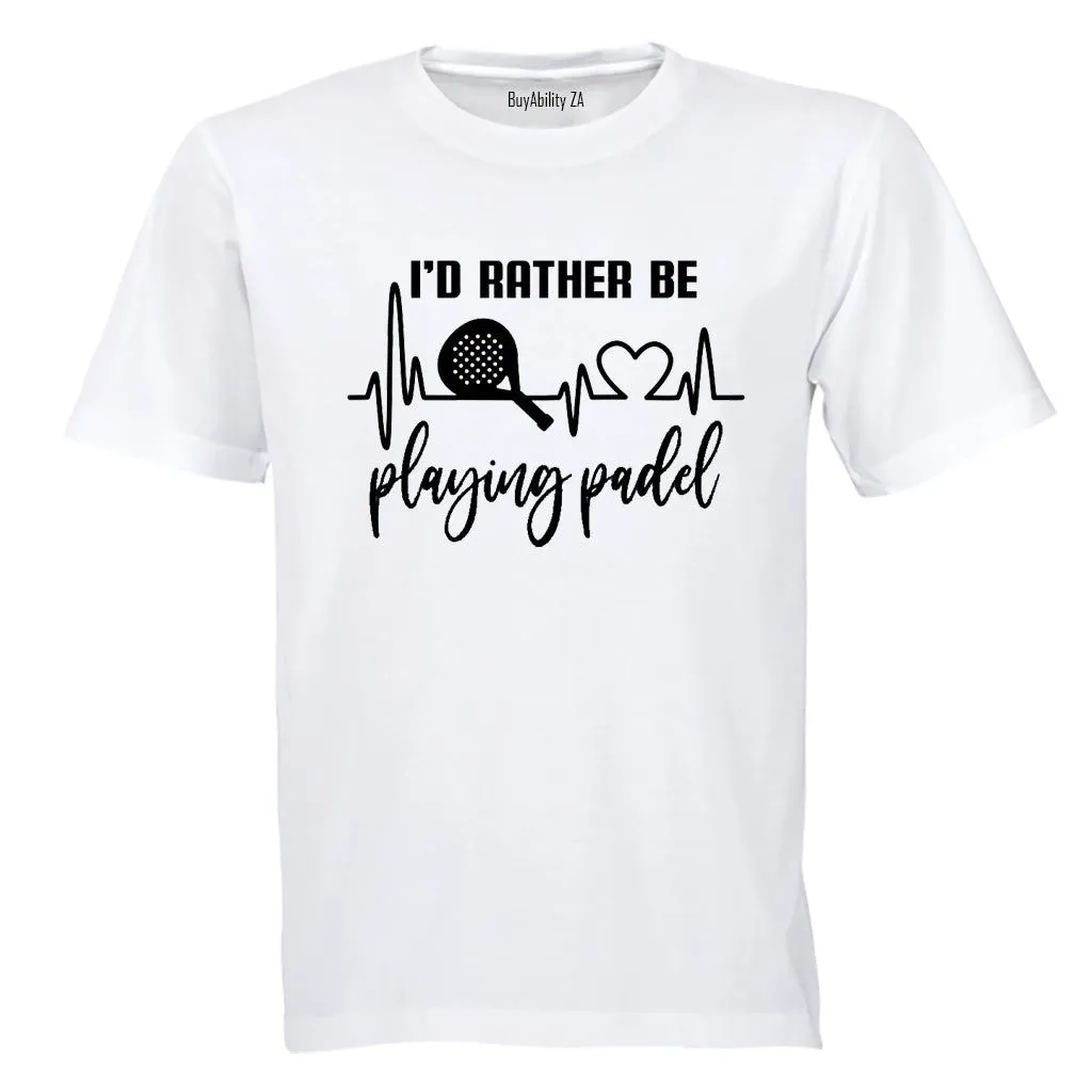 Rather Be Playing Padel - Adults - T-Shirt