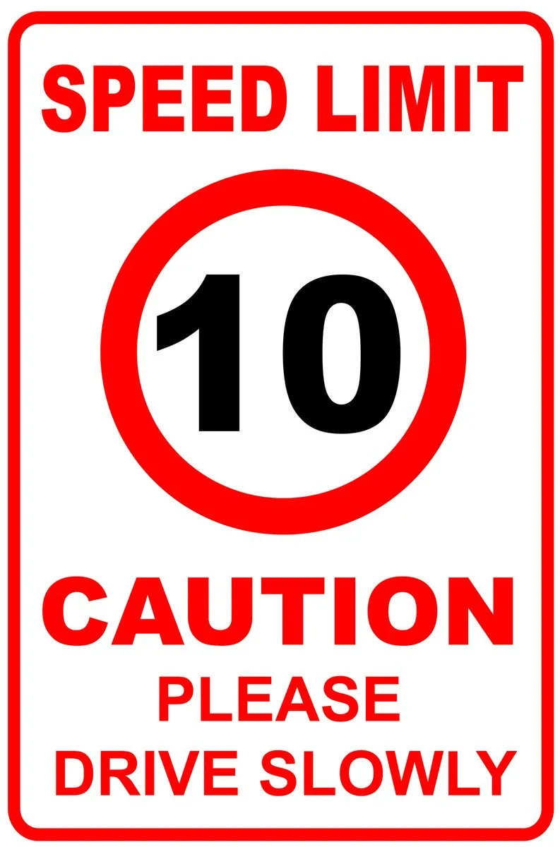 Speed Limit 10 Caution Please Drive Slowly 60x80cm sign.