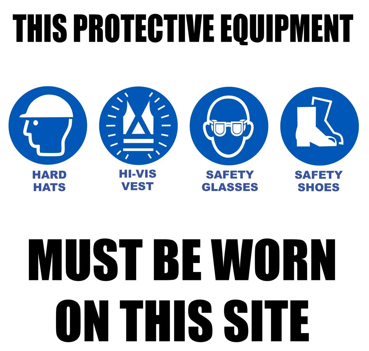 This Protective Equipment must be worn on this site 44x44cm Sign.