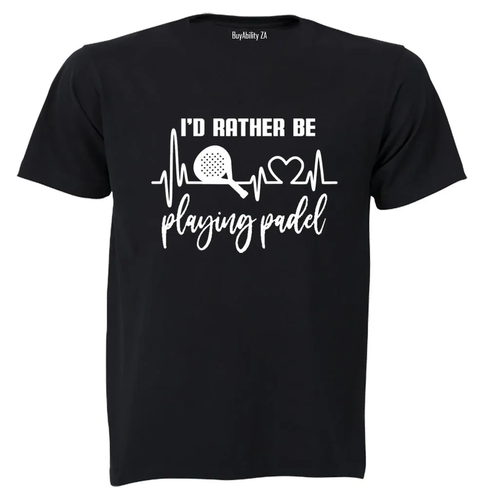 Rather Be Playing Padel - Adults - T-Shirt