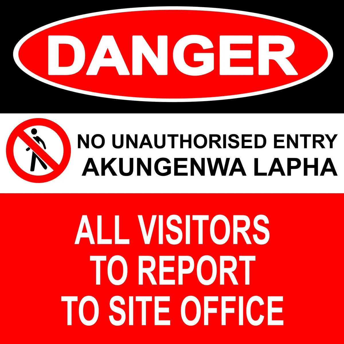 Danger No unauthorised entry All Visitors to report to site Office 60x60cm.