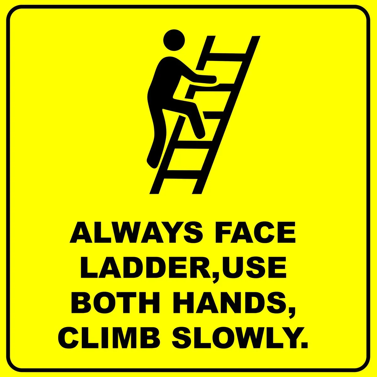 Always face Ladder,use boths hands, Climb slowly 19x19cm - 2 Pack