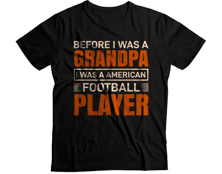 Before Was Grandpaa, I American Football Player Urban Graphic T-Shirt