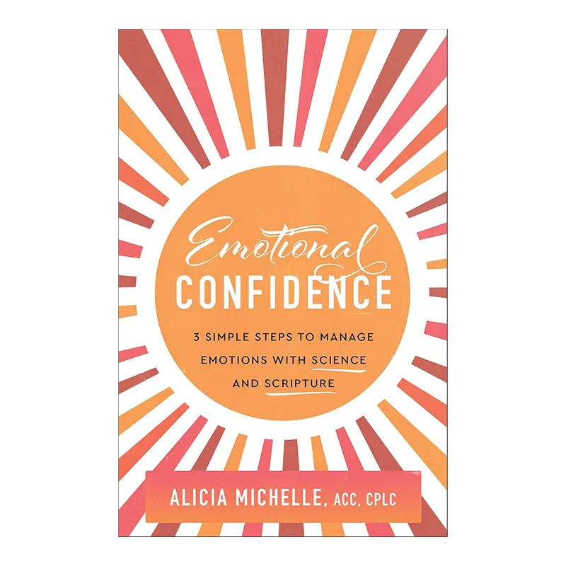 Emotional Confidence: 3 Simple Steps to Manage Emotions with Science and Scripture (Paperback)