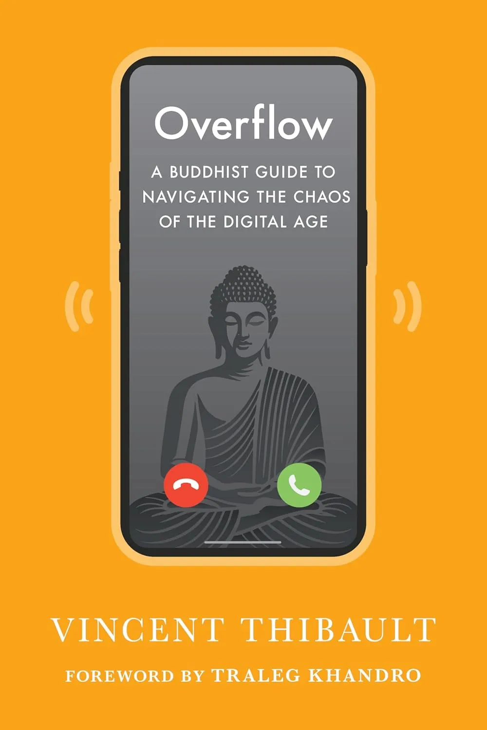 Overflow: A Buddhist Guide to Navigating the Chaos of the Digital Age (Paperback)