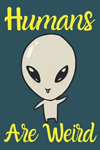 Hi Pansy Humans Are Weird notebook:Humans Are Weird lined journal: Funny Alien meme Notebook for gi…